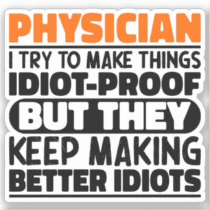 Physician I Try To Make Things Funny Sayings Sticker