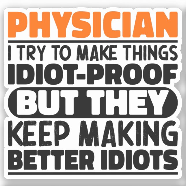 Physician I Try To Make Things Funny Sayings  Sticker (Front)