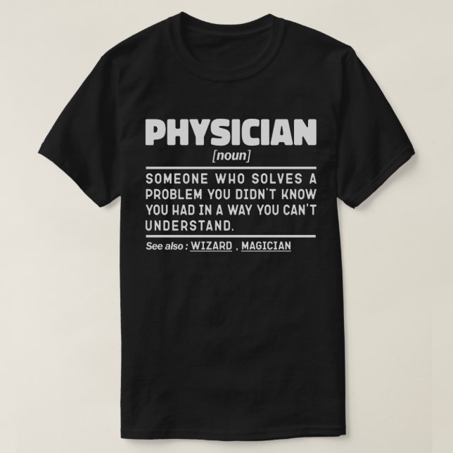 Physician Noun Professional Clinician Humor Quote T-Shirt (Design Front)