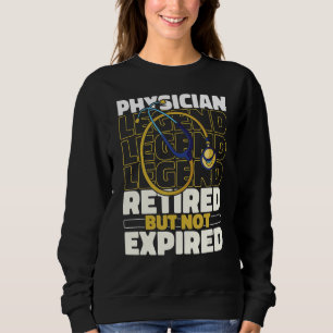 Physician Retired  Doc Medical Doctor Physician Sweatshirt