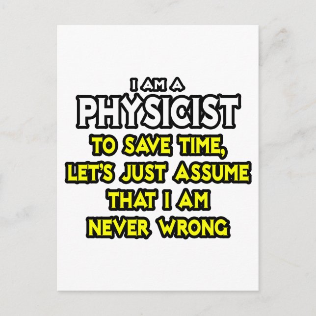 Physicist...Assume I Am Never Wrong Postcard (Front)