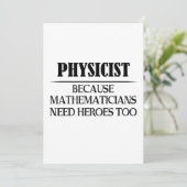 Physicist - Because Mathematicians Need Heroes Too (Standing Front)