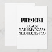 Physicist - Because Mathematicians Need Heroes Too (Front/Back)