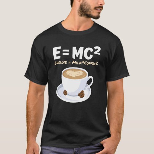 Physicist Coffee EMC2 Energy Milk Coffee T_Shirt