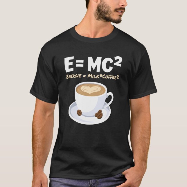 Physicist Coffee EMC2 Energy Milk Coffee T-Shirt (Front)