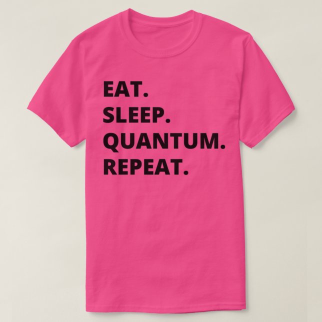 Physicist Gift Eat sleep Quantum Mechanics Funny g T-Shirt (Design Front)