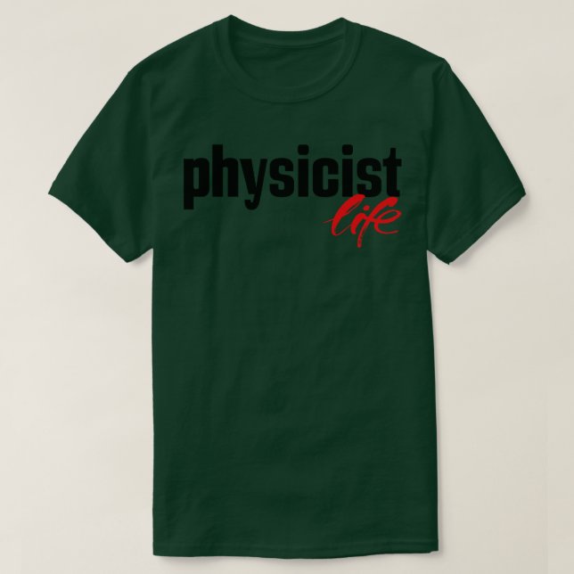 Physicist Life T-Shirt (Design Front)