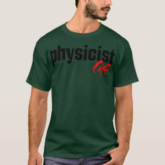 Physicist Life T-Shirt