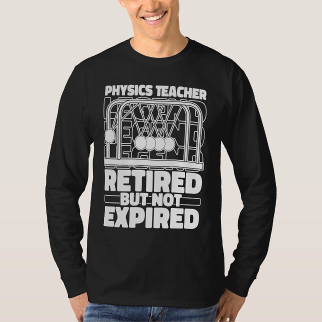Physicist Retired Scientist Science  Physics T-Shirt (Front)
