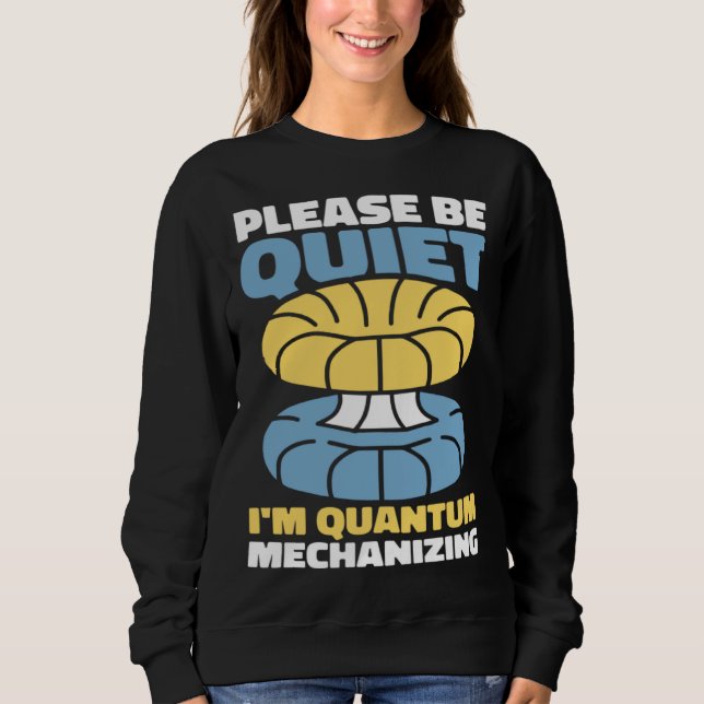 Physicist Science Scientist Quantum Physics Sweatshirt (Front)