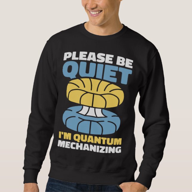Physicist Science Scientist Quantum Physics Sweatshirt (Front)