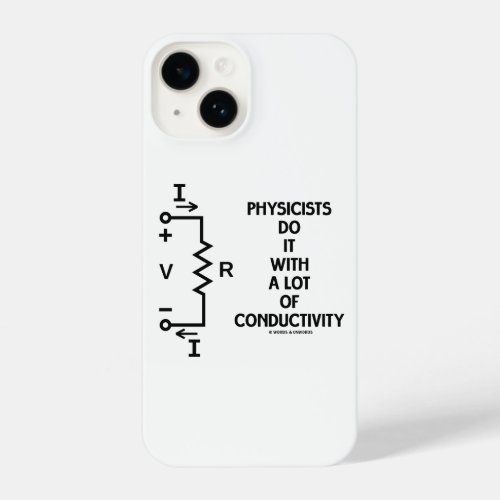 Physicists Do It With A Lot Of Conductivity iPhone 14 Case