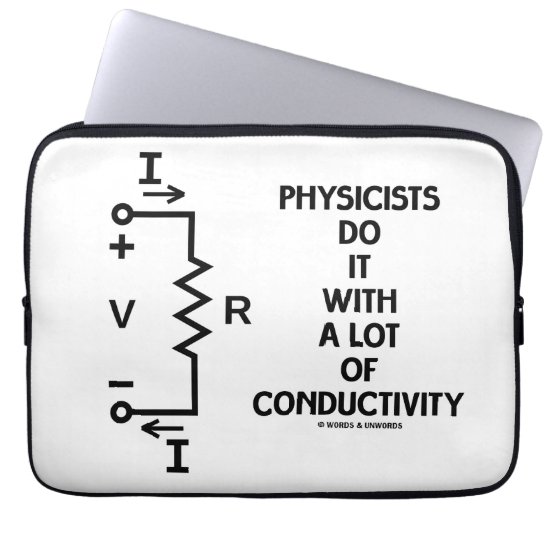 Physicists Do It With A Lot Of Conductivity Laptop Sleeve