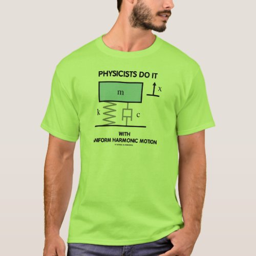 Physicists Do It With Uniform Harmonic Motion T_Shirt