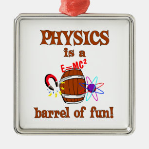 Physics Barrel of Fun Metal Ornament