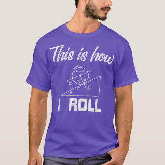 Physics Forces Tee This is How I Roll Top Science 