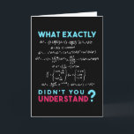 Physics formula Joke funny Math Card<br><div class="desc">Cool and funny physics design. A must for every physicist,  physics student,  physics teacher and physics lover. Great gift idea for Physics Nerds and Physics Geeks. What exactly didn't you understand?</div>