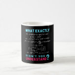 Physics formula Joke funny Math Coffee Mug<br><div class="desc">Cool and funny physics design. A must for every physicist,  physics student,  physics teacher and physics lover. Great gift idea for Physics Nerds and Physics Geeks. What exactly didn't you understand?</div>