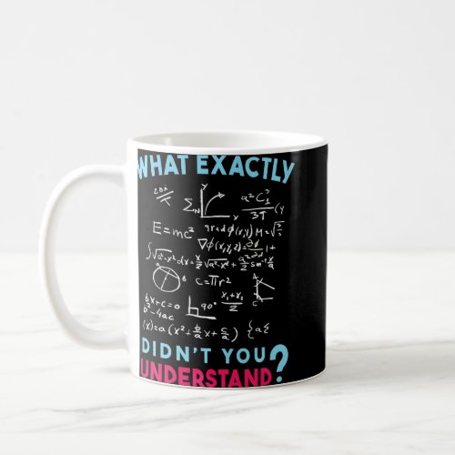 Physics Formula Joke What exactly didnt you under Coffee Mug