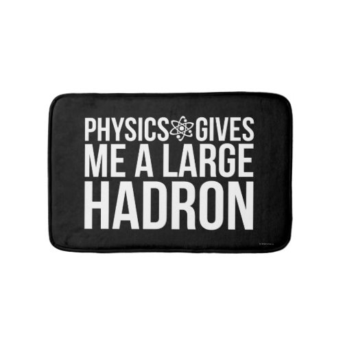Physics Gives Me A Large Hadron Bath Mat