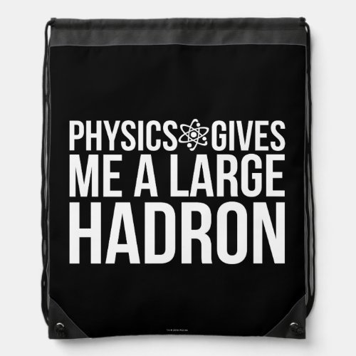 Physics Gives Me A Large Hadron Drawstring Bag