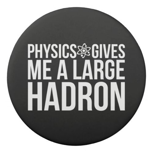 Physics Gives Me A Large Hadron Eraser