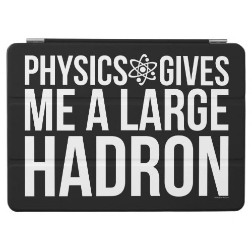 Physics Gives Me A Large Hadron iPad Air Cover