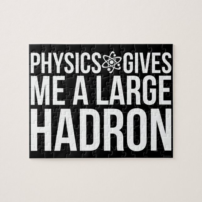 Physics Gives Me A Large Hadron Jigsaw Puzzle (Horizontal)
