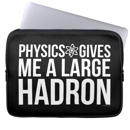 Physics Gives Me A Large Hadron Laptop Sleeve