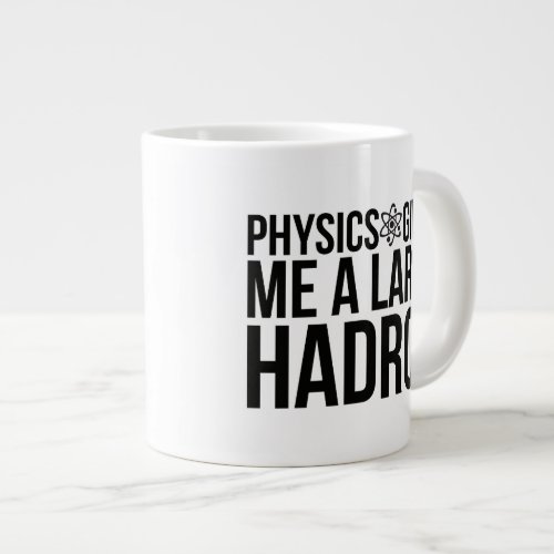 Physics Gives Me A Large Hadron Large Coffee Mug