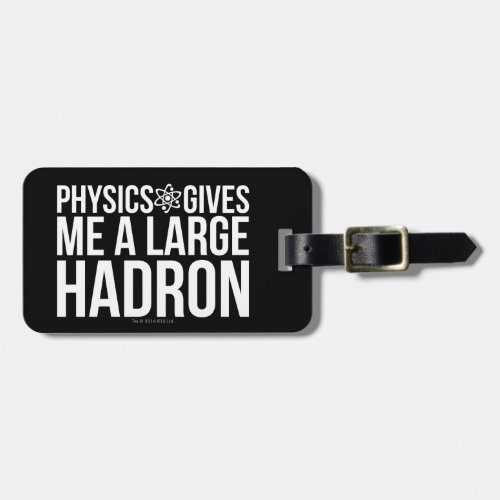 Physics Gives Me A Large Hadron Luggage Tag