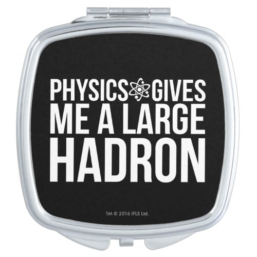 Physics Gives Me A Large Hadron Mirror For Makeup