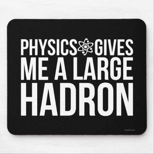 Physics Gives Me A Large Hadron Mouse Pad