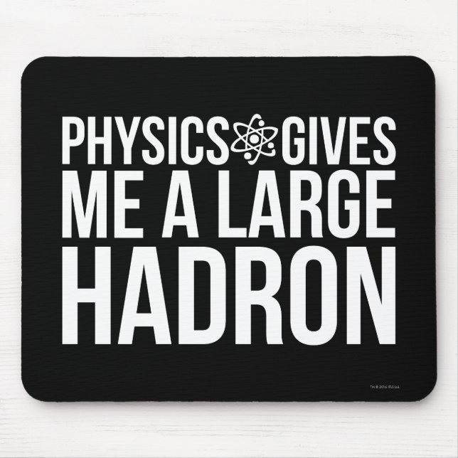 Physics Gives Me A Large Hadron Mouse Pad (Front)