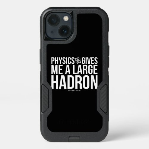 Physics Gives Me A Large Hadron iPhone 13 Case
