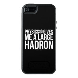 Physics Gives Me A Large Hadron OtterBox iPhone 5/5s/SE Case