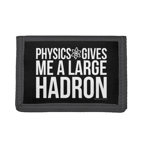 Physics Gives Me A Large Hadron Tri_fold Wallet