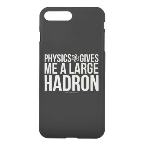 Physics Gives Me A Large Hadron iPhone 8 Plus7 Plus Case