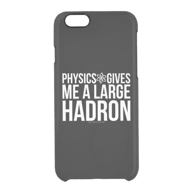 Physics Gives Me A Large Hadron Uncommon iPhone Case (Back)