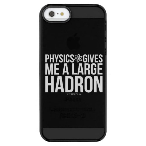 Physics Gives Me A Large Hadron Clear iPhone SE55s Case