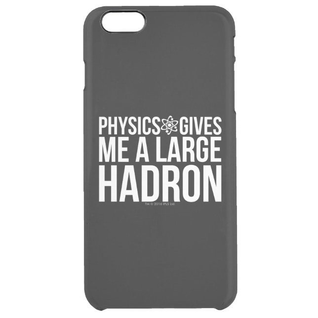 Physics Gives Me A Large Hadron Uncommon iPhone Case (Back)