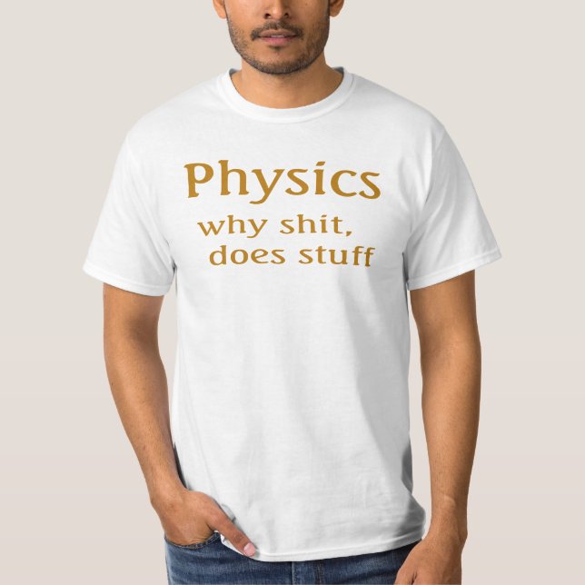 physics humor T-Shirt (Front)