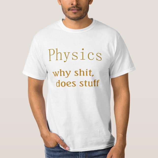 physics humor T-Shirt (Front)