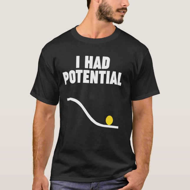Physics I HAD POTENTIAL T-Shirt (Front)