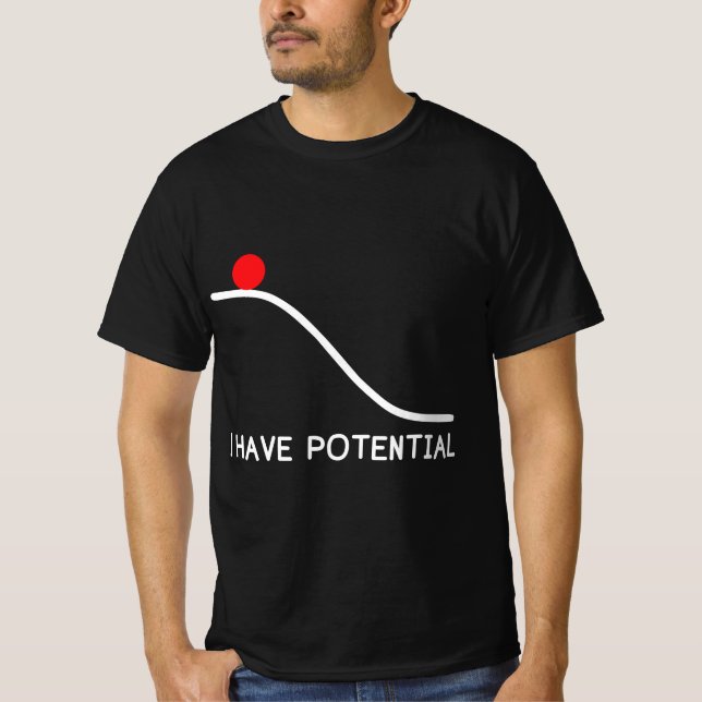 Physics I Have Potential Energy Funny  T-Shirt (Front)