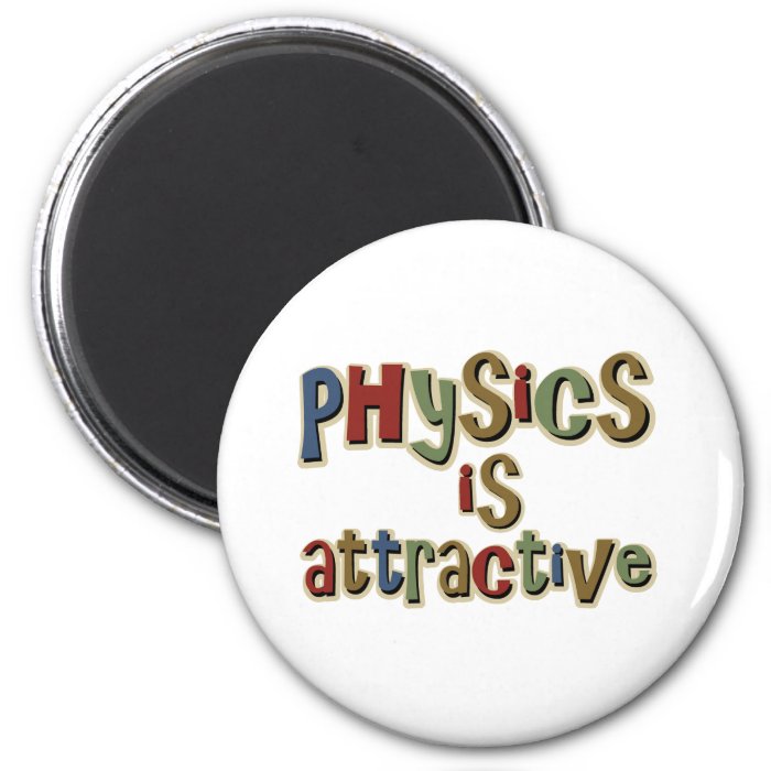Physics is Attractive Funny Pun Magnets
