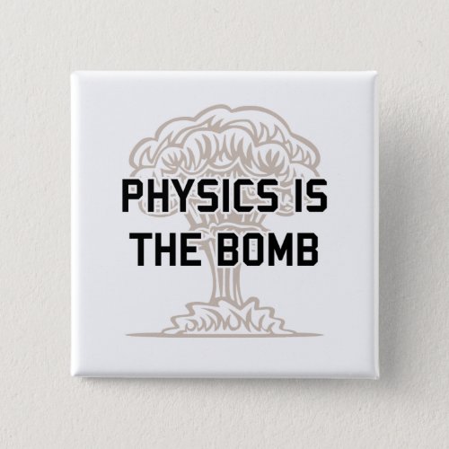 Physics is the Nuclear Bomb Button