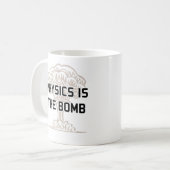 Physics is the Nuclear Bomb Coffee Mug (Front Left)