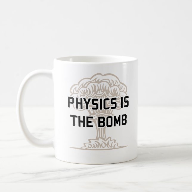 Physics is the Nuclear Bomb Coffee Mug (Left)