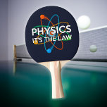 PHYSICS IT'S THE LAW Fun Science Quote Ping Pong Paddle<br><div class="desc">Cool,  trendy,  and fun,  the ping pong paddle,  is designed as a gift for all scientists,  science teachers,  science students,  and,  in short,  any science geek in your life (and that includes you)! Designed by Thisisnotme©</div>